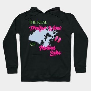 Real Trailer Wives of Indian Lake Hoodie